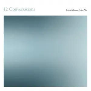 Alva Noto & Ryuichi Sakamoto - 12 Conversations (2026) [Official Digital Download]