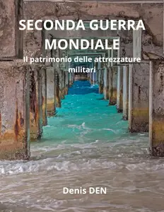 SECONDA GUERRA MONDIALE : Il patrimonio delle attrezzature militari