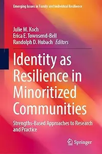 Identity as Resilience in Minoritized Communities: Strengths-Based Approaches to Research and Practice