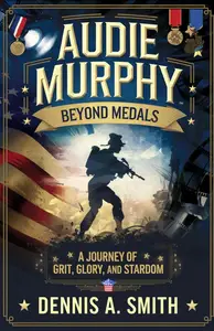 AUDIE MURPHY: Beyond Medals – A Journey of Grit, Glory, and Stardom