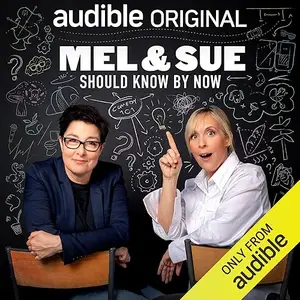 Mel & Sue: Should Know By Now [Audiobook]