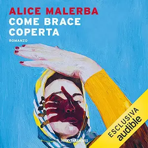 «Come brace coperta» by Alice Malerba