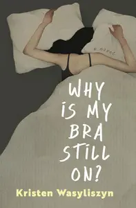 Why Is My Bra Still On?