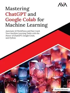 Mastering ChatGPT and Google Colab for Machine Learning