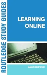 Learning Online: A Guide to Success in the Virtual Classroom