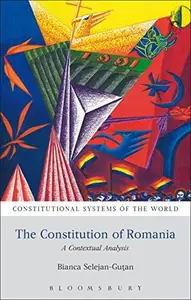 The Constitution of Romania: A Contextual Analysis (Constitutional Systems of the World)