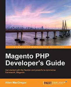 Magento PHP Developer's Guide: Get started with the flexible and powerful e-commerce framework, Magento