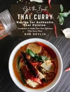 Get the Best Thai Curry Recipe for Authentic Thai Cuisine Learn How to Make Your Own Delicious Thai Curry Now.