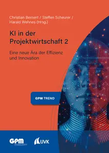 KI in der Projektwirtschaft 2: Eine neue Ära der Effizienz und Innovation