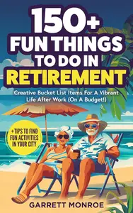 150+ Fun Things To Do In Retirement