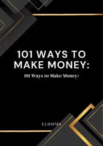 101 Ways to Make Money: Unlocking Your Financial Potential