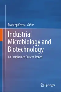 Industrial Microbiology and Biotechnology: An Insight into Current Trends