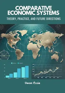 Comparative Economic Systems: Theory, Practice, and Future Directions