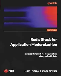 Redis Stack for Application Modernization: Build real-time multi-model applications at any scale with Redis
