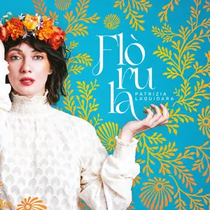 Patrizia Laquidara - Flòrula (2026)