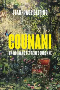 Jean-Paul Delfino, "Counani : Un roi sans terre ni couronne"