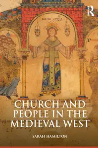 Church and People in the Medieval West, 900-1200 (The Medieval World)