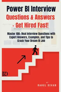 Power BI Interview Questions & Answers – Get Hired Fast!: Master 100+ Real Interview Questions with Expert Answers