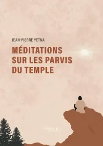 Méditations sur les parvis du temple - Jean-Pierre Yetna