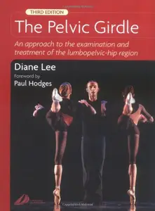 The Pelvic Girdle: An approach to the examination  and treatment of the  lumbopelvic-hip region, 3 ed