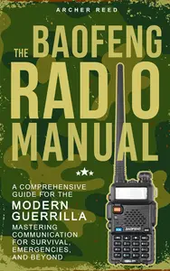 The Baofeng Radio Manual - A Comprehensive Guide for the Modern Guerrilla