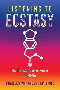 Listening to Ecstasy: The Transformative Power of MDMA (Repost)