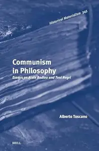 Communism in Philosophy: Essays on Alain Badiou and Toni Negri