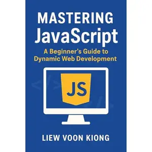 Mastering JavaScript: A Beginner's Guide to Dynamic Web Development [Audiobook]