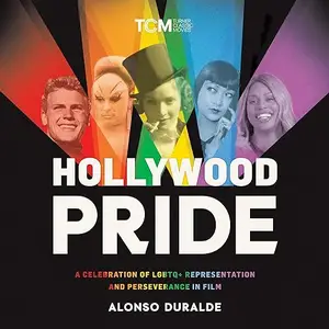 Hollywood Pride: A Celebration of LGBTQ+ Representation and Perseverance in Film [Audiobook]