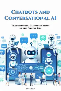 Chatbots and Conversational AI: Transforming Communication in the Digital Era