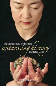 Witnessing History: One Woman's Fight for Freedom and Falun Gong