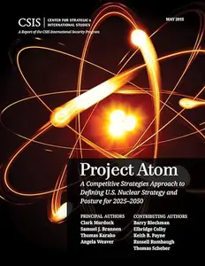 Project Atom : A Competitive Strategies Approach to Defining U. S. Nuclear Strategy and Posture For 2025-2050