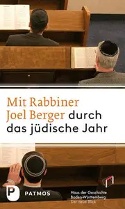 Mit Rabbiner Joel Berger durch das jüdische Jahr: Von Nisan bis Adar