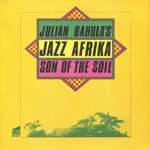 Julian Bahula's Jazz Afrika - Son Of The Soil (1982/2024) [Official Digital Download]