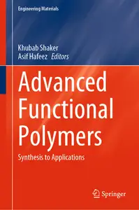 Advanced Functional Polymers: Synthesis to Applications (Engineering Materials)