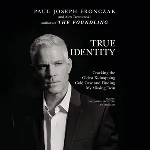 True Identity: Cracking the Oldest Kidnapping Cold Case and Finding My Missing Twin [Audiobook]