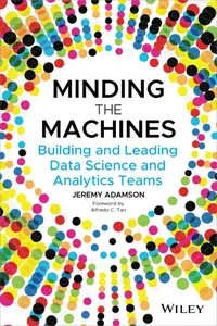 Minding the Machines: Building and Leading Data Science and Analytics Teams