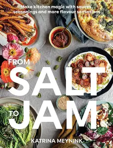 From Salt to Jam: Make Kitchen Magic With Sauces, Seasonings And More Flavour Sensations [Repost]