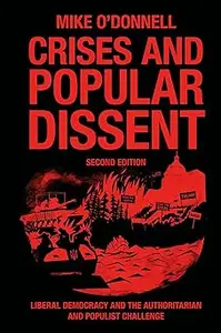 Crises and Popular Dissent: Liberal Democracy and the Authoritarian and Populist Challenge Ed 2