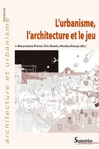 Collectif, "L’urbanisme, l’architecture et le jeu"