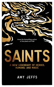 Saints: A New Legendary of Heroes, Humans, and Magic