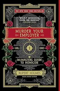 Murder Your Employer: The McMasters Guide to Homicide