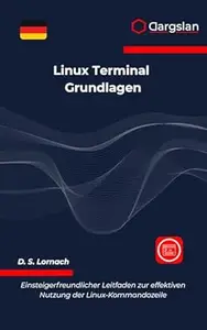 Linux Terminal Grundlagen: Einsteigerfreundlicher Leitfaden zur effektiven Nutzung der Linux-Kommandozeile