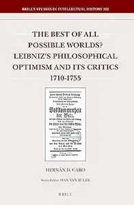 The Best of All Possible Worlds? Leibniz's Philosophical Optimism and Its Critics 1710-1755