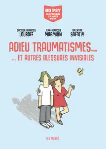 Psy - Comprendre Et Aller Mieux - Adieu Traumatismes