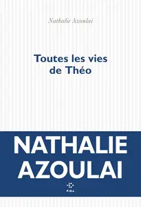 Toutes les vies de Théo - Nathalie Azoulai