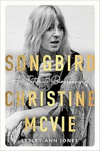 Songbird: An Intimate Biography of Christine McVie