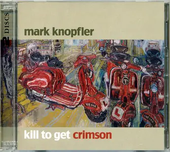 Mark Knopfler - Kill To Get Crimson (2007) Repost