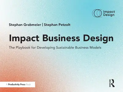 Impact Business Design: The Playbook for Developing Sustainable Business Models
