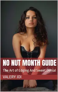 No Nut Month Guide: The Art of Edging And Sweet Denial
